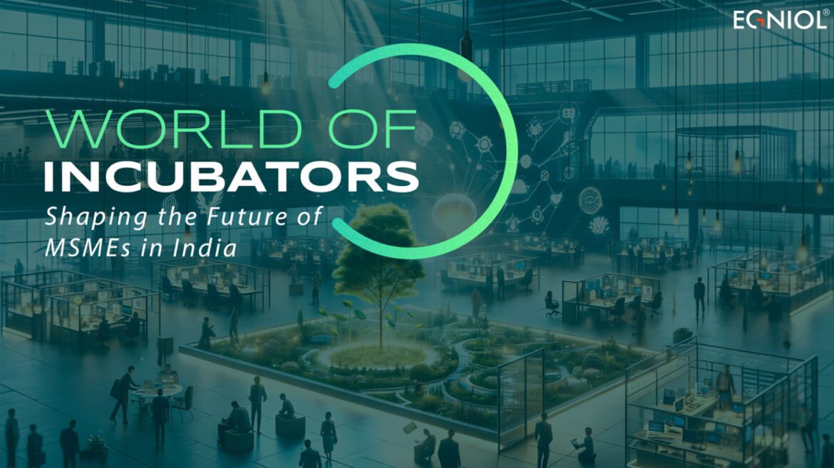 World of Incubators: Shaping the Future of MSMEs in India